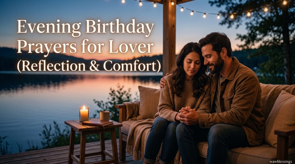 Evening Birthday Prayers for Lover (Reflection & Comfort)