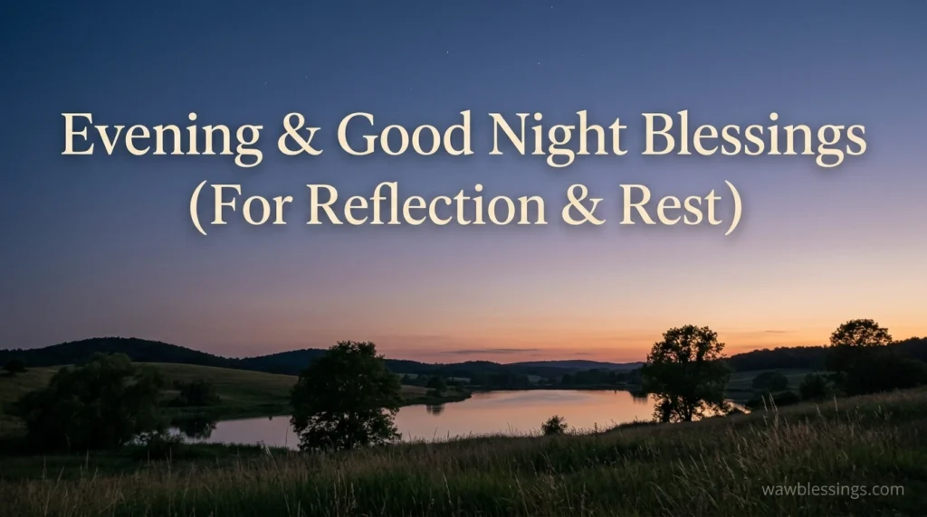 Evening & Good Night Blessings (For Reflection & Rest)
